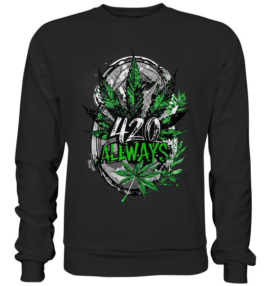 420 Always - Unisex Sweatshirt