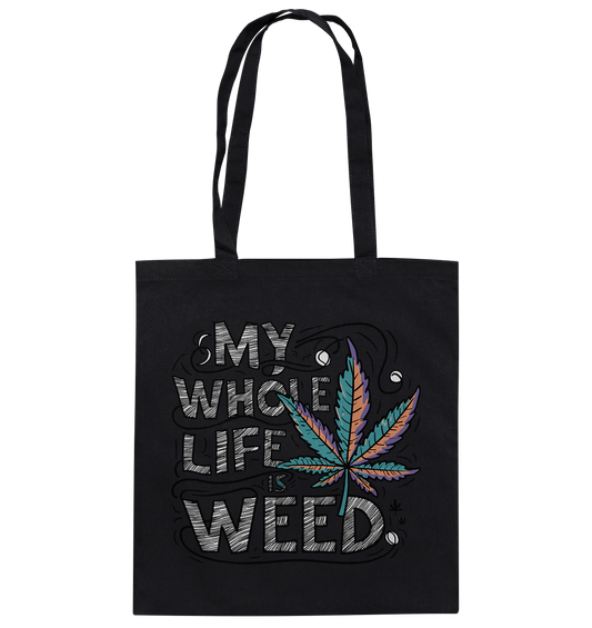 Life Is Weed - Baumwolltasche