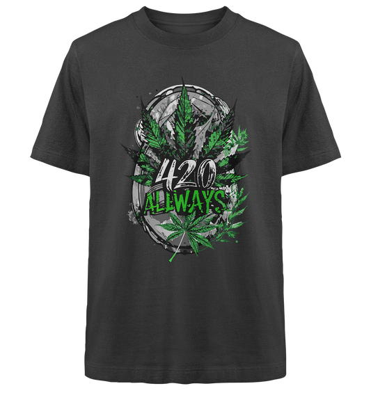 420 Always - Unisex Oversized Shirt