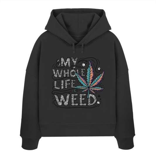 Life Is Weed - Ladies Boxcut Hoodie