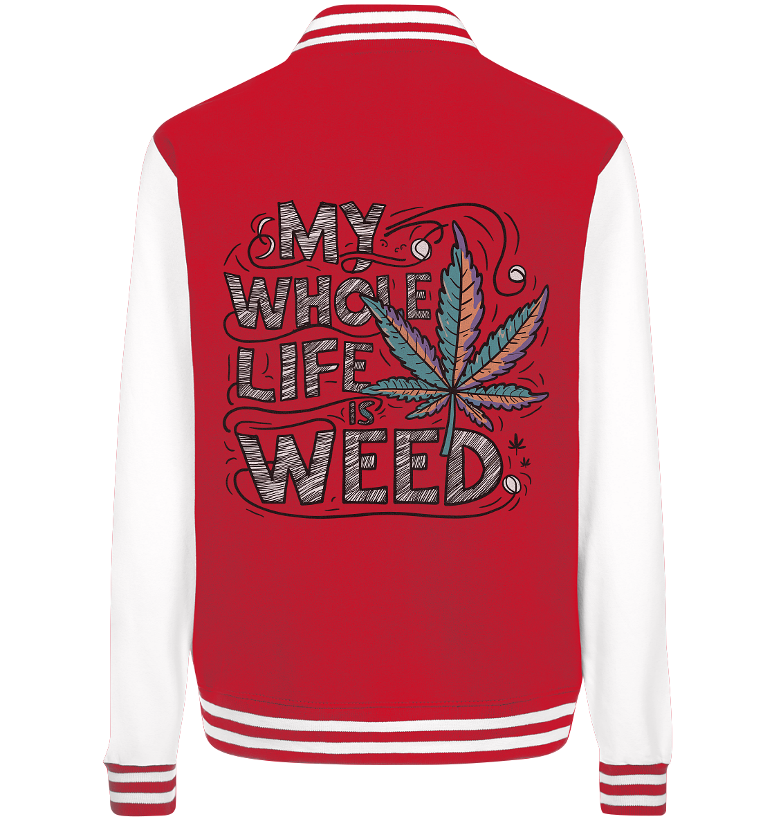 Life Is Weed - College Jacket