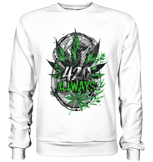 420 Always - Unisex Sweatshirt