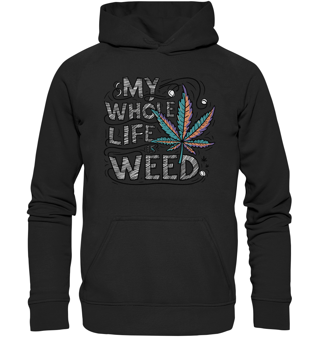 Life Is Weed - Unisex Hoodie