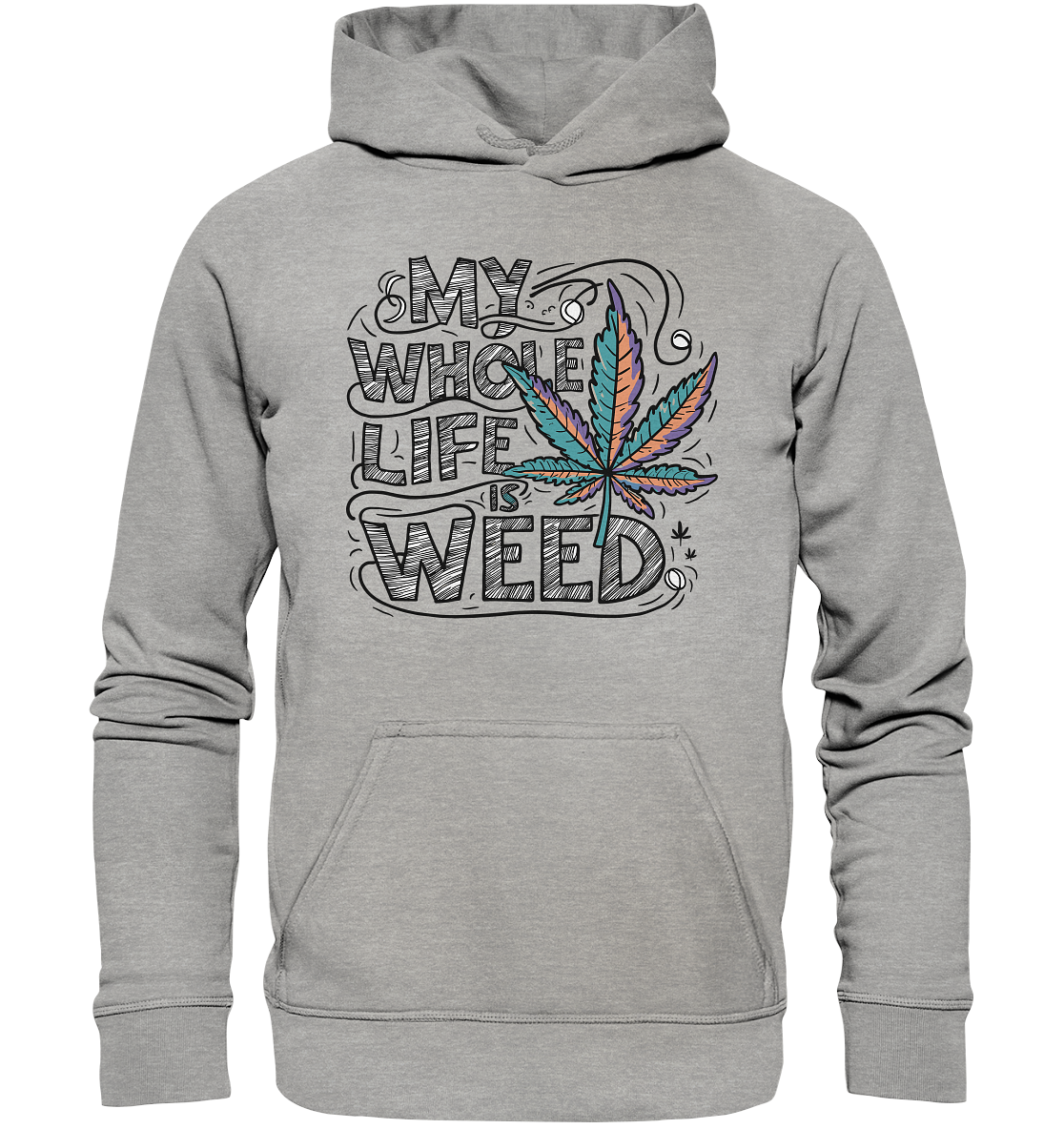 Life Is Weed - Unisex Hoodie