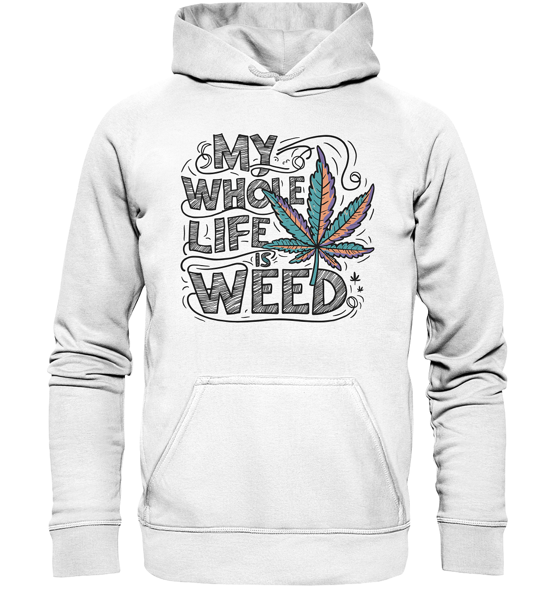 Life Is Weed - Unisex Hoodie