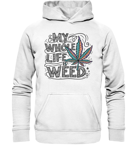 Life Is Weed - Unisex Hoodie