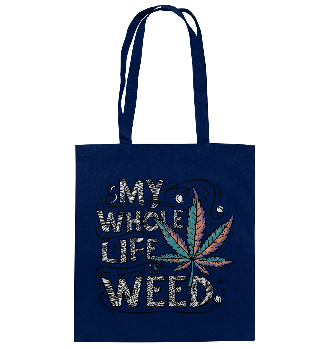 Life Is Weed - Baumwolltasche