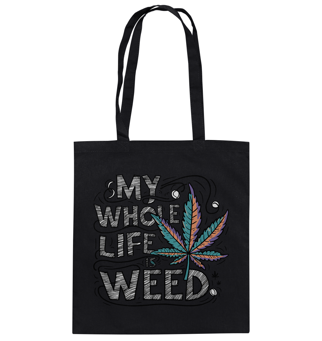 Life Is Weed - Baumwolltasche