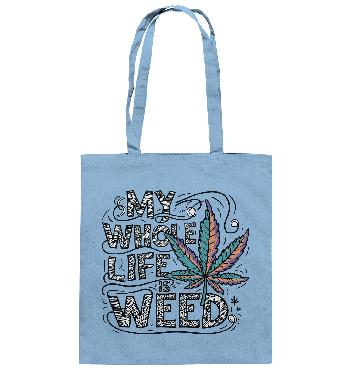 Life Is Weed - Baumwolltasche