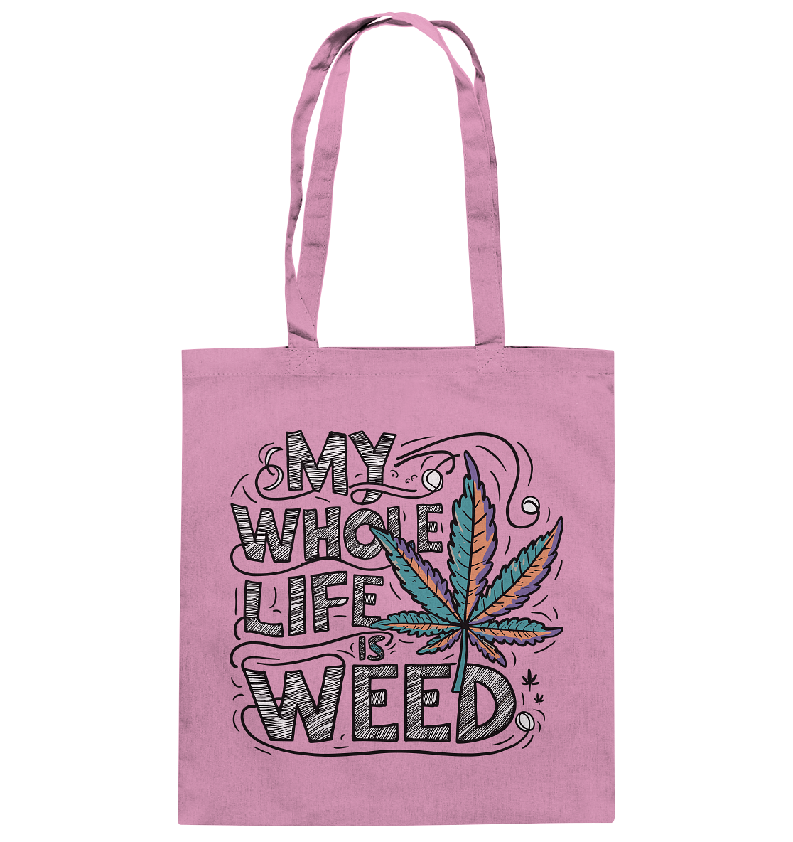 Life Is Weed - Baumwolltasche