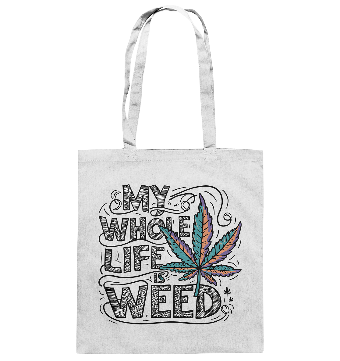 Life Is Weed - Baumwolltasche