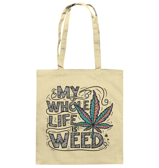 Life Is Weed - Baumwolltasche