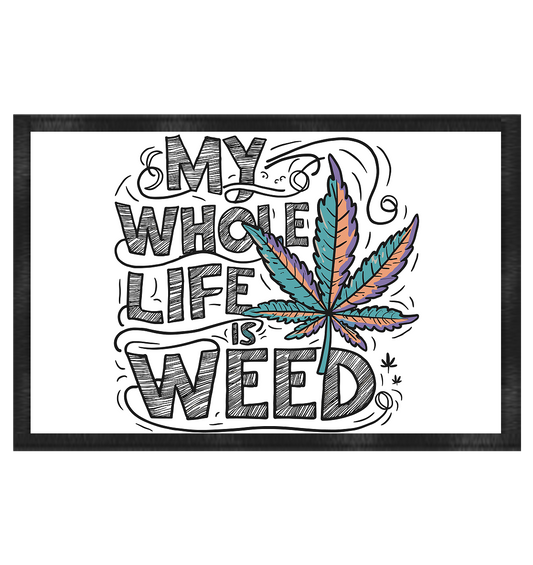 Life Is Weed - Fussmatte 60x40cm