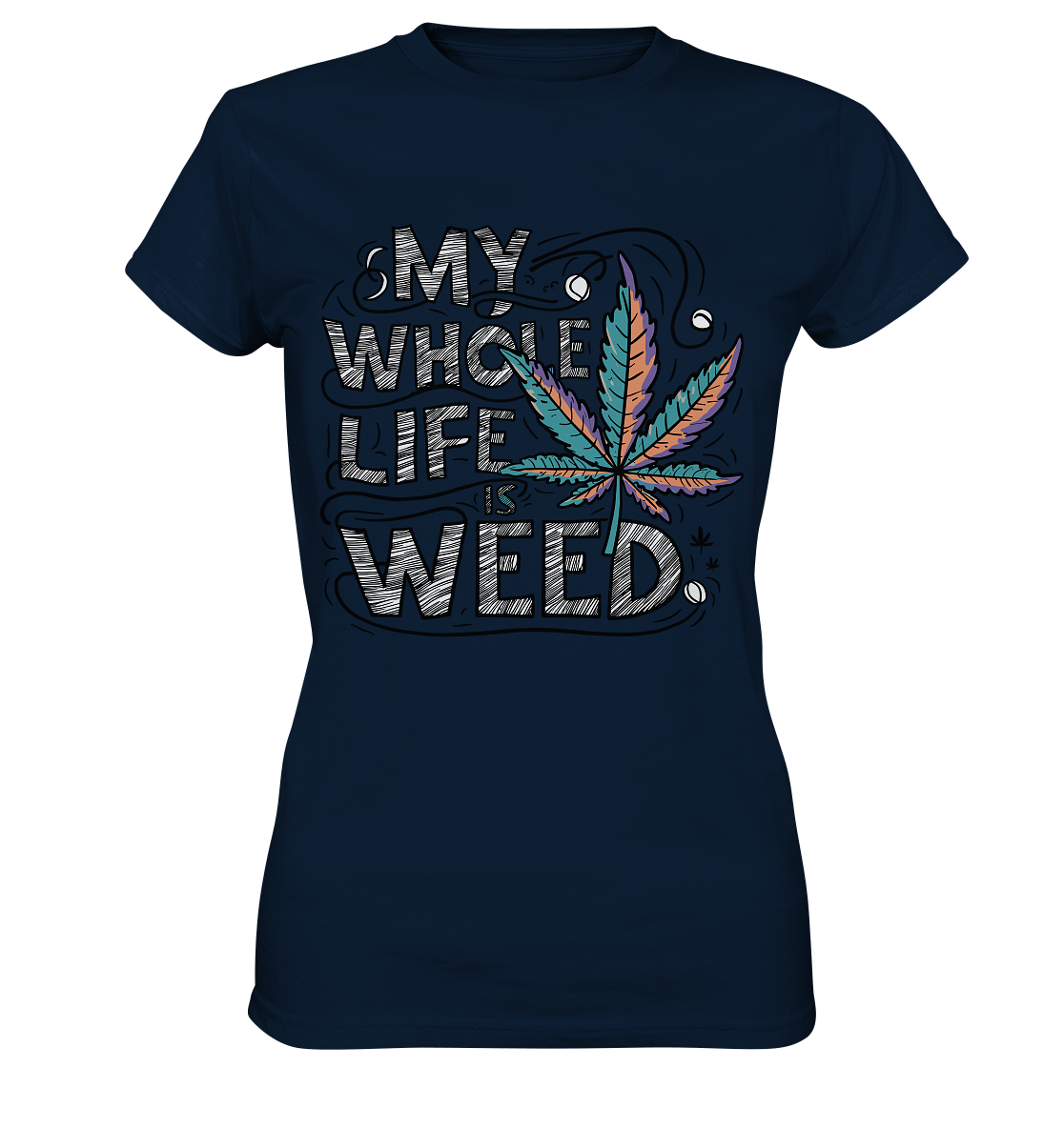 Life Is Weed - Ladies Premium Shirt