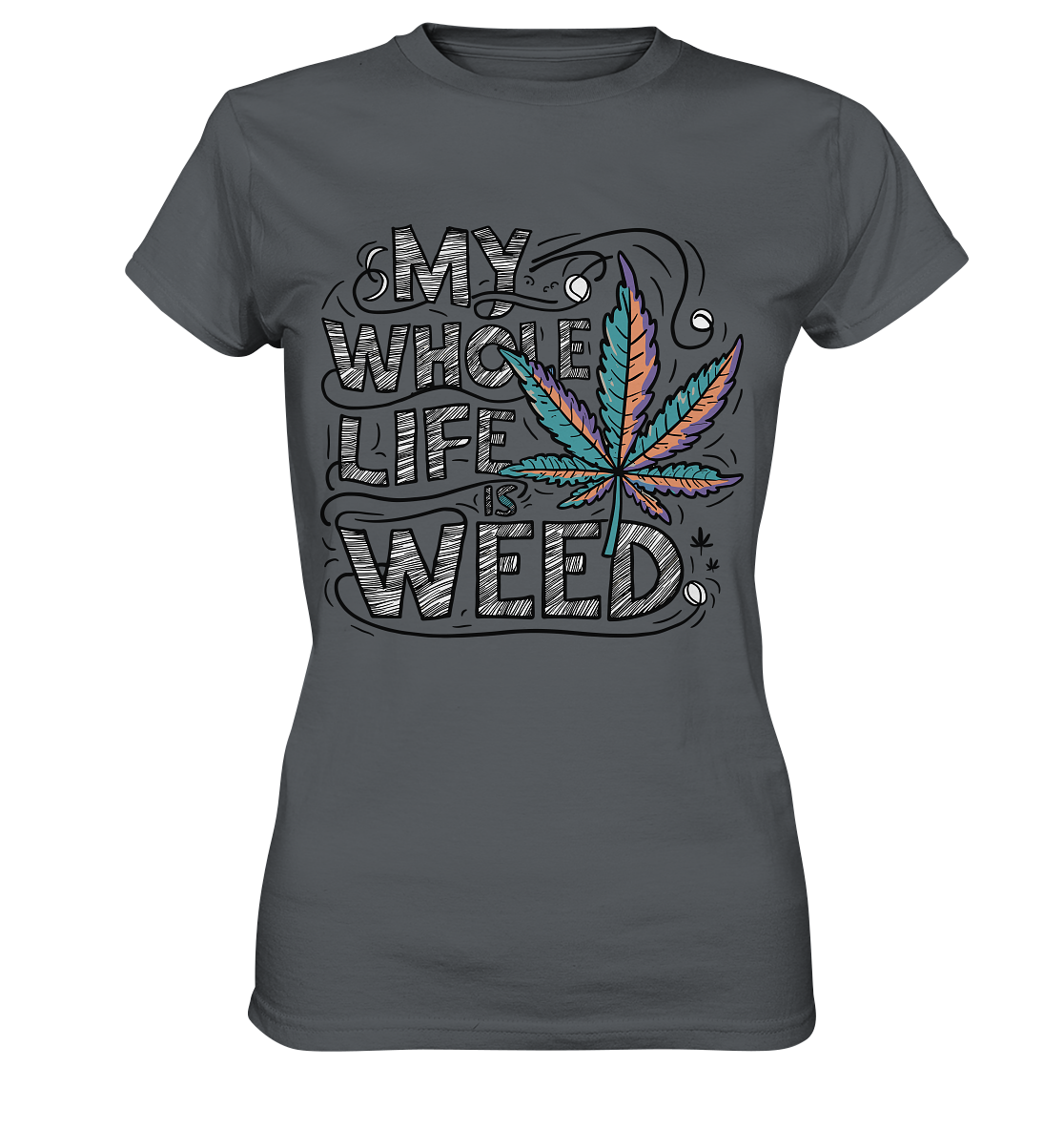 Life Is Weed - Ladies Premium Shirt