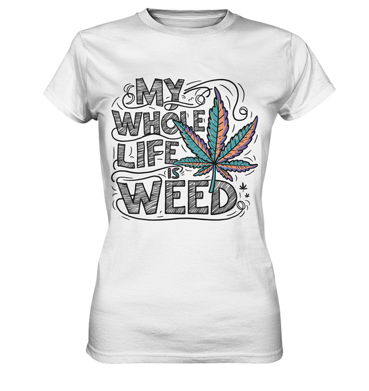 Life Is Weed - Ladies Premium Shirt