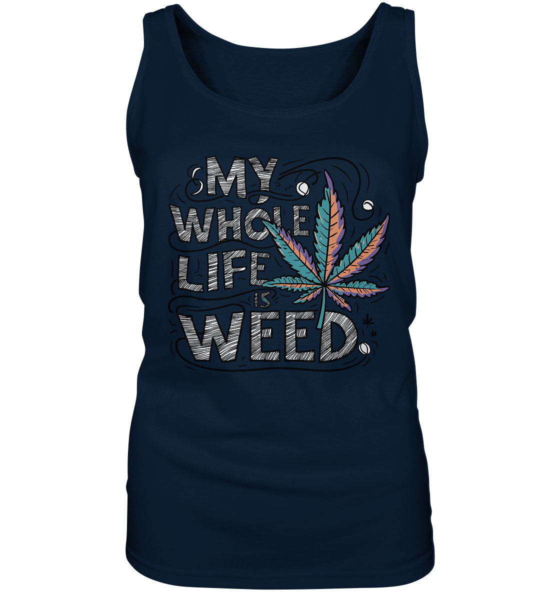 Life Is Weed - Ladies Tank-Top