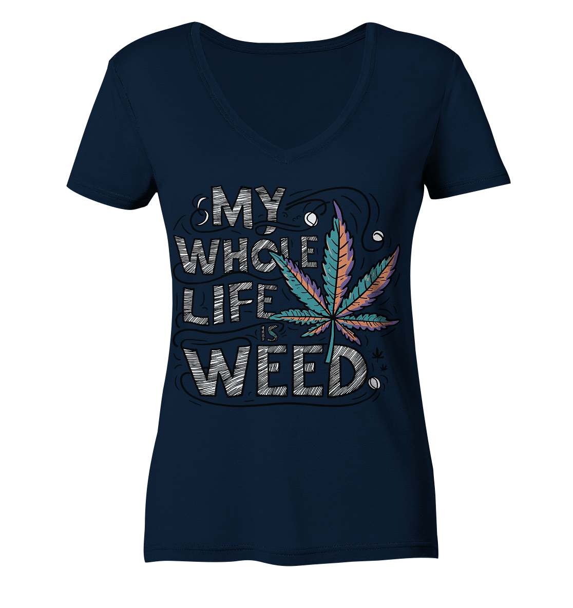 Life Is Weed - Ladies V-Neck Shirt