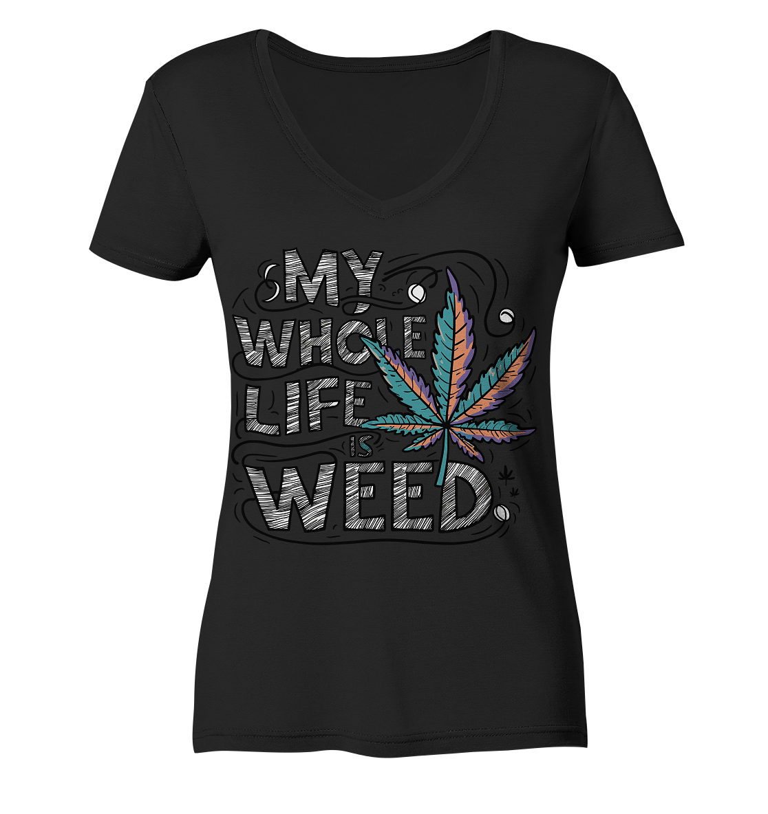 Life Is Weed - Ladies V-Neck Shirt