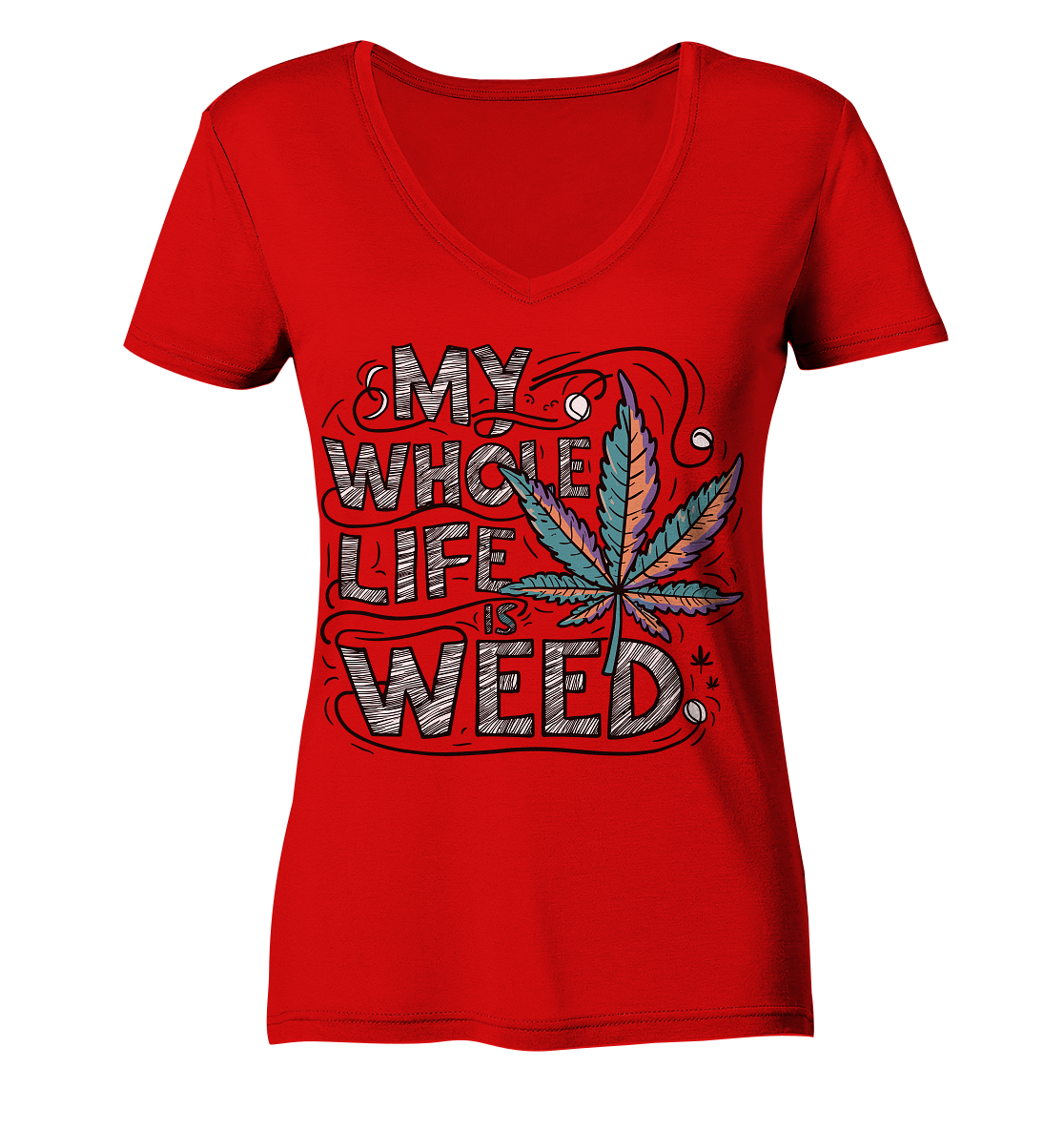 Life Is Weed - Ladies V-Neck Shirt