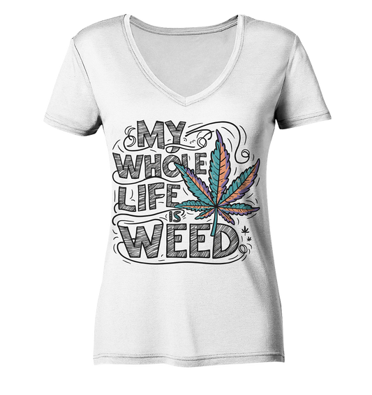 Life Is Weed - Ladies V-Neck Shirt