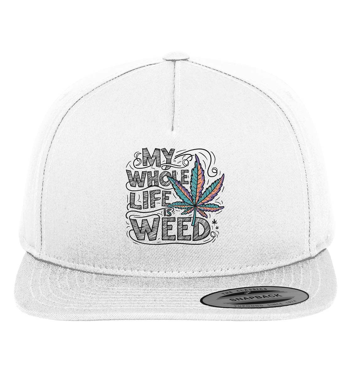 Life Is Weed - Premium Snapback