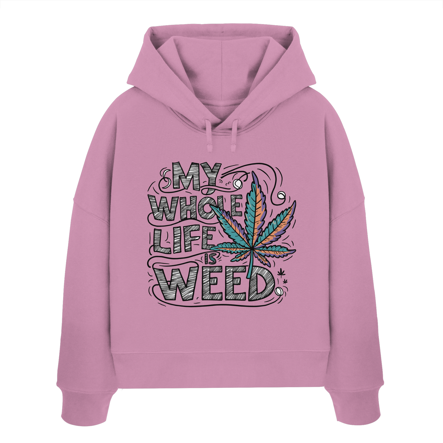 Life Is Weed - Ladies Boxcut Hoodie