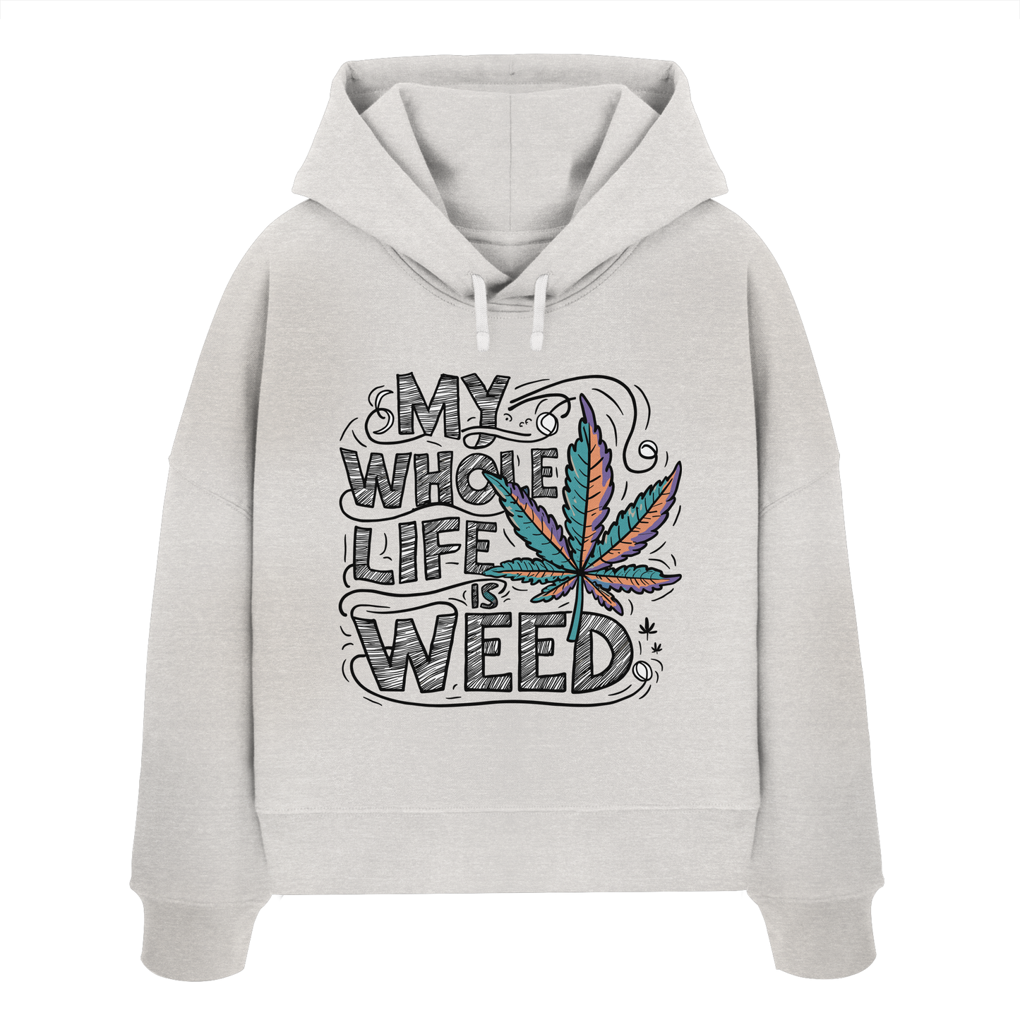 Life Is Weed - Ladies Boxcut Hoodie
