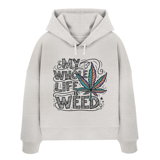 Life Is Weed - Ladies Boxcut Hoodie