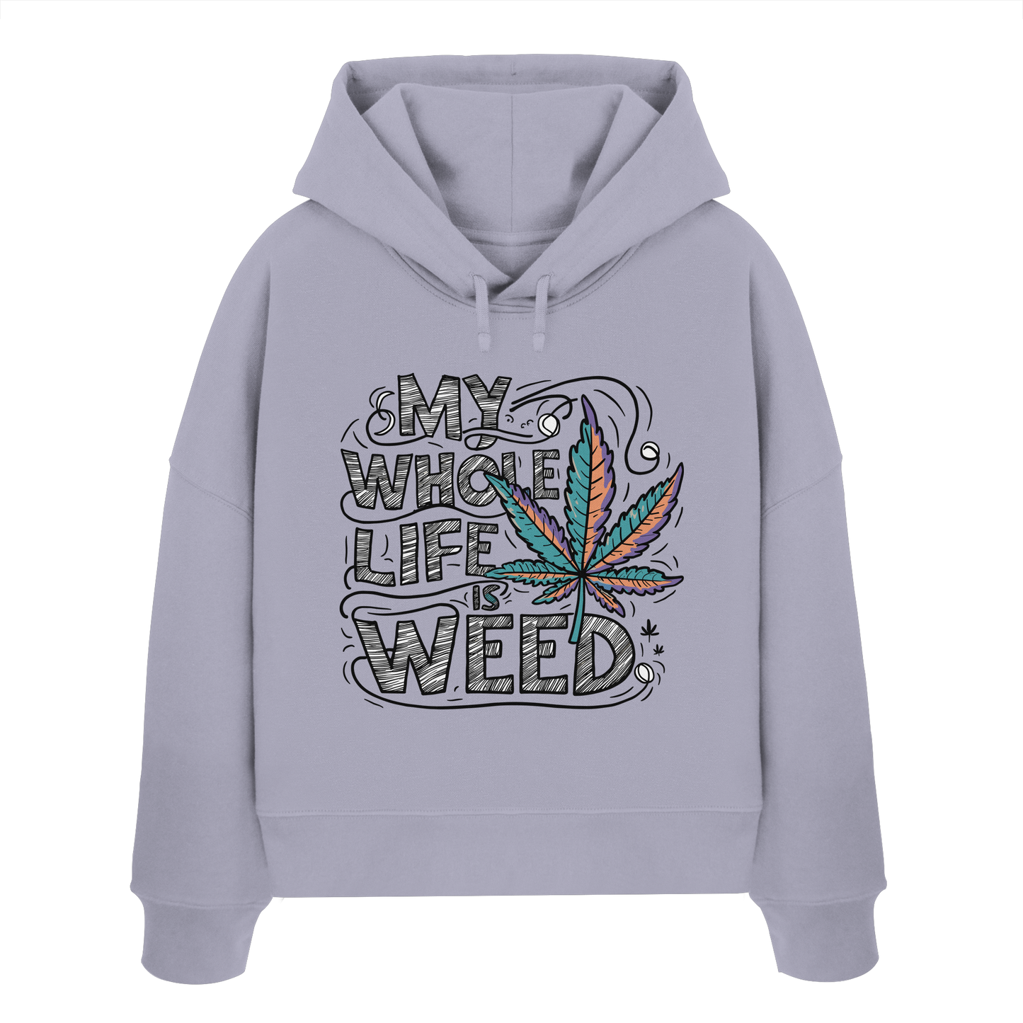 Life Is Weed - Ladies Boxcut Hoodie